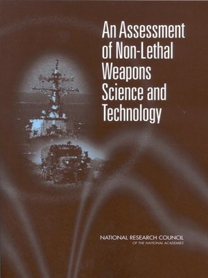 cover image of An Assessment of Non-Lethal Weapons Science and Technology